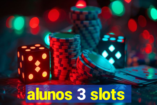 alunos 3 slots